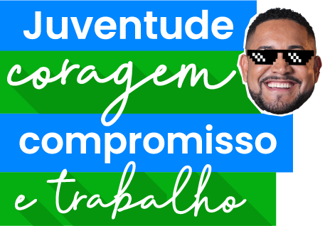 Juventude, coragem, compromisso e trabalho